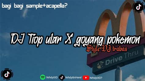 Bagi Bagi Sample Acapella DJ TIOP ULAR X GOYANG POKEMON STYLE DJ