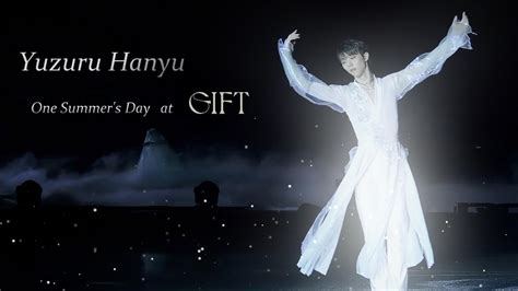 Yuzuru Hanyu One Summer S Day At Gift Youtube