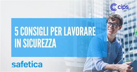 5 Consigli Per Lavorare In Sicurezza Cips Informatica