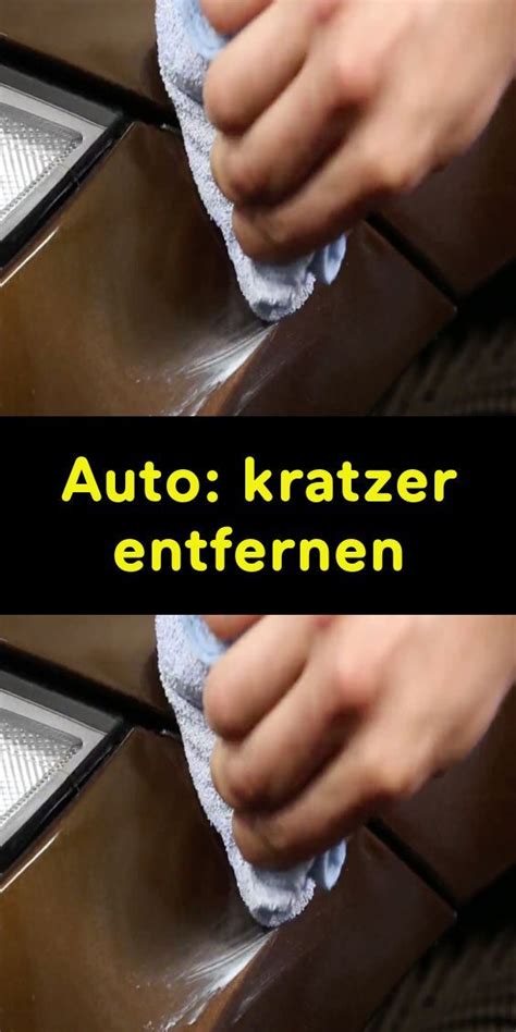 Auto Kratzer Entfernen Kratzer Entfernen Autos Tipps