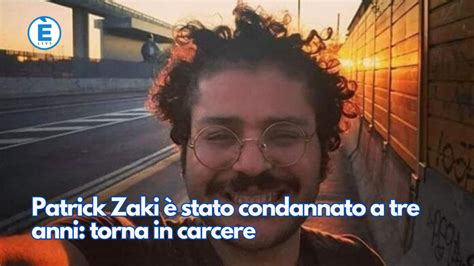 Patrick Zaki Stato Condannato A Tre Anni Torna In Carcere