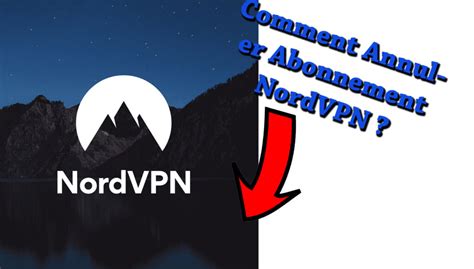 Comment Annuler Abonnement Nordvpn Tech Tribune France