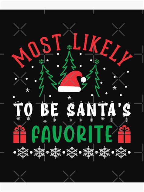 Most Likely To Be Santas Favorite Poster For Sale By Featherqueen