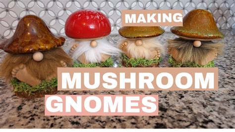 How To Make A Mushroom Gnome Make Three Mushroom Gnomes With Me