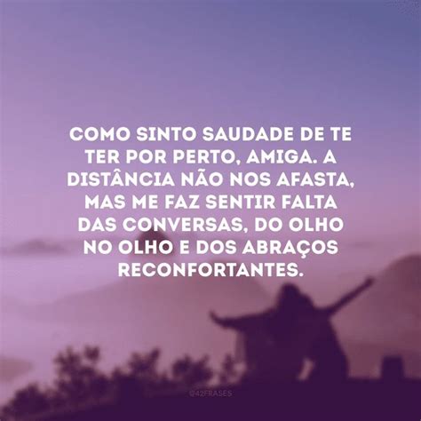 Saudades De Você Amiga Frases Curtas - 50 frases de saudades de amiga que faz muita falta na sua rotina ...