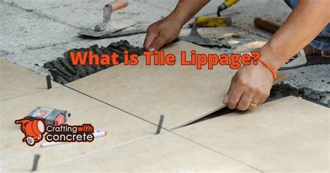 Understanding Tile Lippage Causes And Solutions