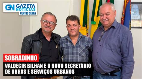 Valdecir Bilhan é o novo secretário de Obras de Sobradinho GAZETA