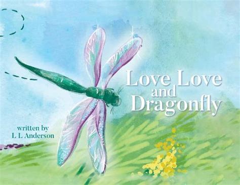 Love Love and Dragonfly by L L Anderson | Waterstones