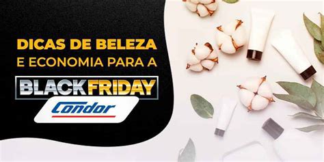 Dicas De Beleza E Economia Para A Black Friday Blog Condor