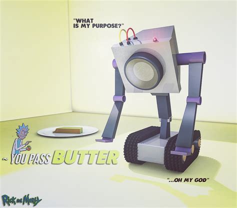 What Is My Purpose You Pass Butter R Rickandmorty