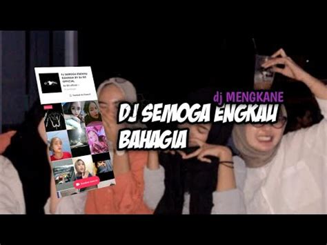 DJ SEMOGA ENGKAU BAHAGIA DJ VIRAL TIKTOK TERBARU YouTube