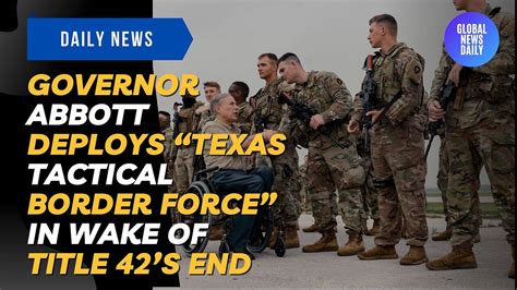 Governor Abbott Deploys “texas Tactical Border One News Page Video