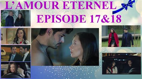 AMOUR ETERNEL Episode 17 18 Résumé en Français Kara Sevda Série