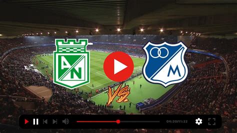 Ver Atlético Nacional Contra Millonarios En Vivo Y En Direct