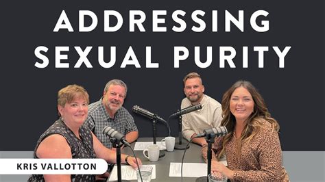 Addressing Sexual Purity Kris Vallotton Youtube