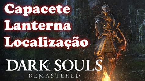 Dark Souls Remastered Dicas De Como Conseguir O Capacete Verme Da Luz