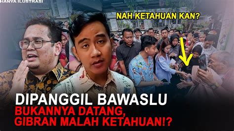 Dipanggil Bawaslu Bukannya Gibran Datang Malah Ketahuan Lakukan Ini