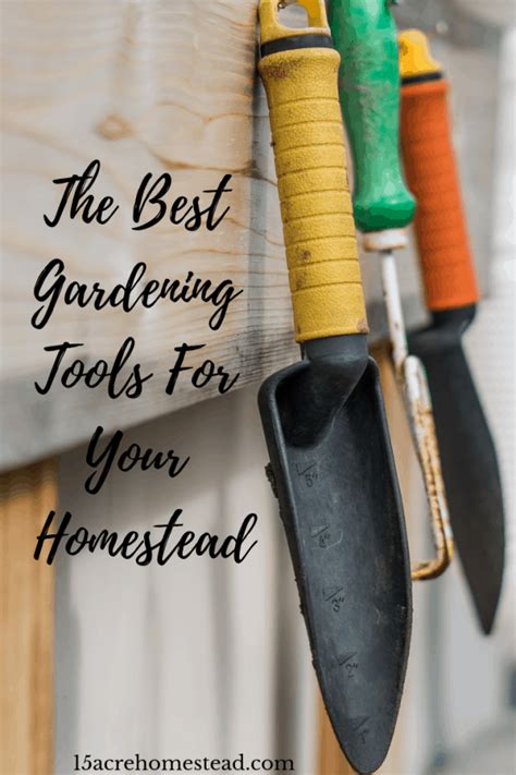 The Best Gardening Tools For Your Homestead Acre Homestead