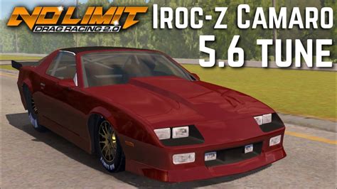 5 6 IROC Z Camaro Tune No Limit Drag Racing 2 0 YouTube