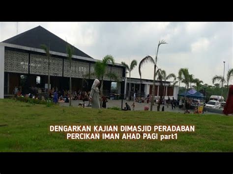 Denger Kajian Di Masjid Peradaban Percikan Iman Bersama Ustadz Aam