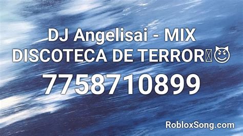 Dj Angelisai Mix Discoteca De Terror🎃😈 Roblox Id Roblox Music Codes