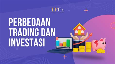 Perbedaan Trading Dan Investasi Tpfx Layanan Trading Berlisensi