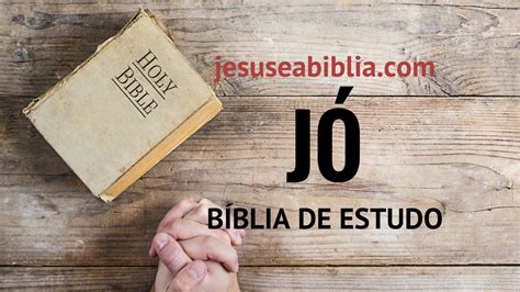 Jó 42 Estudo O Segundo Momento de Jó Jesus e a Bíblia