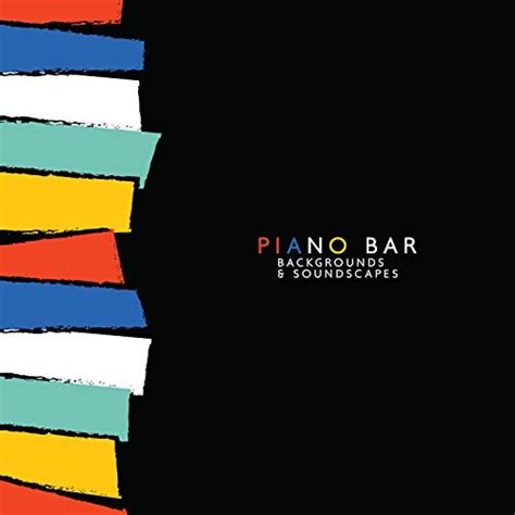 Piano Bar Backgrounds Soundscapes Soft Music To Relax Sentimental