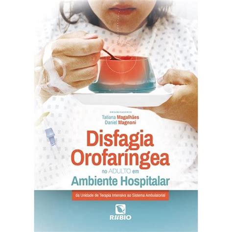 Disfagia Orofaringea No Adulto Em Ambiente Hospitalar Em Promo O Na