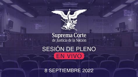 Sesión Del Pleno De La Scjn 8 Septiembre 2022 Youtube