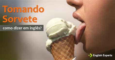 Como Se Diz Sorvete Em Inglês LIBRAIN