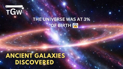 Ancient Galaxies Shake Our Universe James Webb Telescope S Discovery