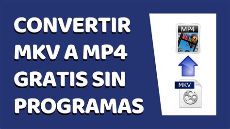 Cómo Convertir MKV a MP4 Sin Programas YouTube