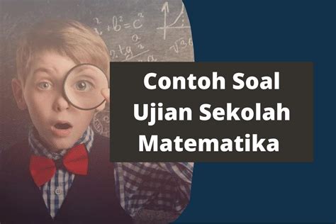 Contoh Soal Ujian Sekolah Matematika Kelas 6 Sd Dan Kunci Jawaban Update 2024