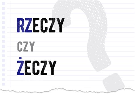 Rzeczy Czy Eczy Poprawna Forma Polszczyzna Pl