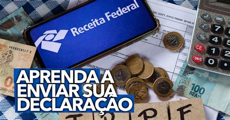 Ainda Não Enviou Sua Declaração Do Imposto De Renda Confira O Passo A