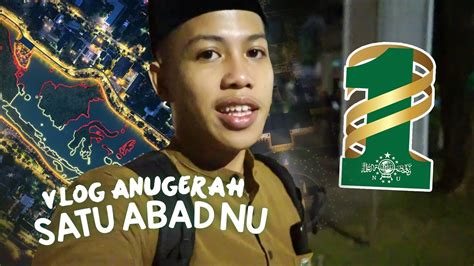 DATANG KE ANUGERAH 1 ABAD NU DI TMII JAKARTA AIBIL Vlog YouTube