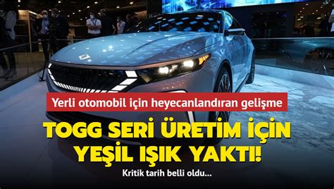 Yerli otomobil için heyecanlandıran gelişme TOGG seri üretim için