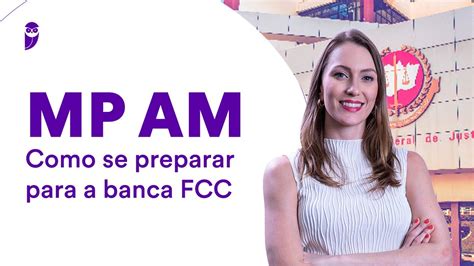 Concurso MP AM Como Se Preparar Para A Banca FCC YouTube