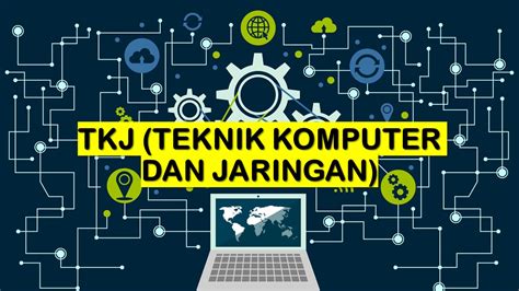 √ Pengertian Tkj Teknik Komputer Dan Jaringan Lengkap