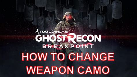 Ghost Recon Breakpoint Easy Guide How To Change Weapon Camo Gr