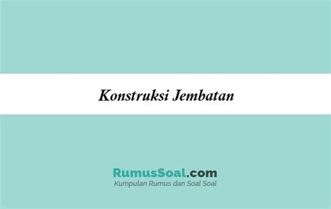 Konstruksi Jembatan Pengertian Struktur Jenis Contohnya