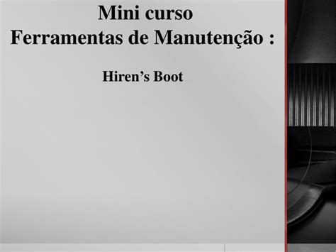 PPT Mini curso Ferramentas de Manutenção Hirens Boot PowerPoint