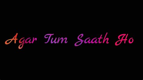 New Whats App Lyrics Romantic Status Agar Tum Saath Ho Shantanu Status Youtube