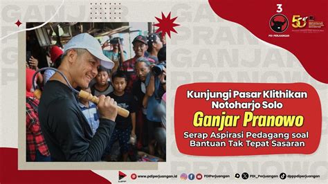 Kunjungi Pasar Klithikan Notoharjo Solo Ganjar Pranowo Serap Aspirasi