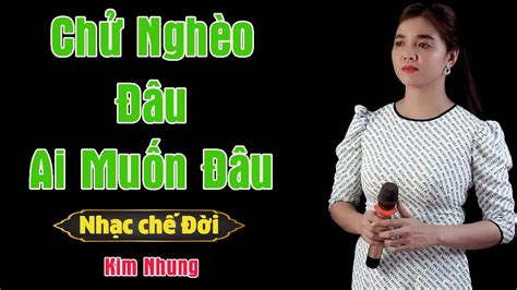 Nhạc Chế Đời l Chử Nghèo Nào Ai Muốn Đâu Kim Nhung l Thói Đời Cười