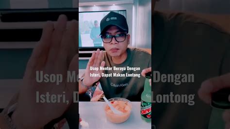 Usop Mentor Beraya Dengan Isteri Dapat Makan Lontong Youtube