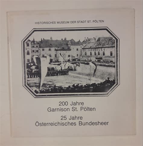 200 Jahre Garnison St Pölten 25 Jahre Österreichisches Bundesheer