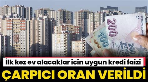 Ev alacaklara güzel haber Uygun kredi faizi fırsatı çok konuşulan