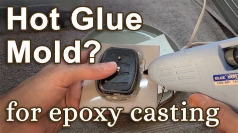 Can You Make A Mold With Hot Glue For Epoxy Casting Youtube